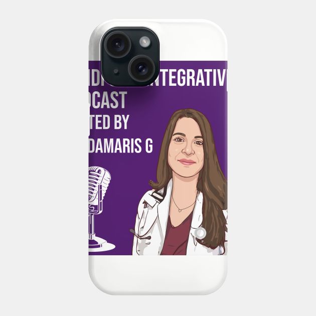 Dr damaris g podcast Phone Case by mindfully Integrative 