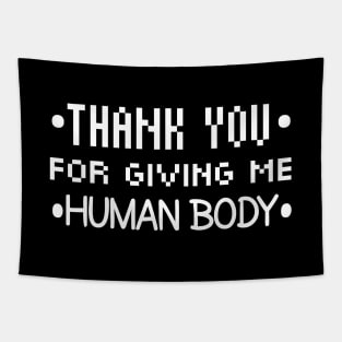 Thank You For Giving Me Human Body Tapestry