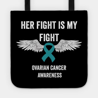 ovarian cancer awareness month - teal ribbon awareness - her fight is my fight Tote