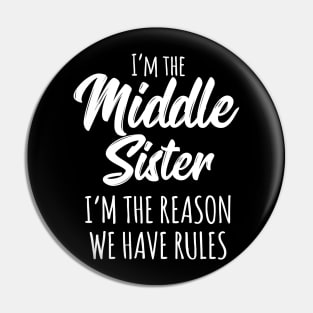 Middle Sister Shirt The Reason We Have Rules Matching Sister Pin