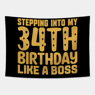 Stepping Into My 34th Birthday Like A Boss Tapestry