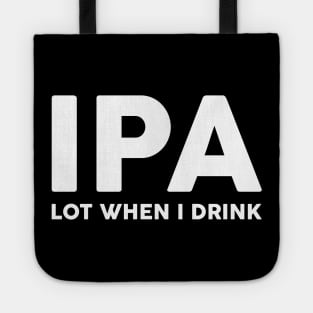 IPA Lot When I Drink Tote