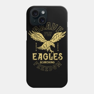 Brave Eagles Fly for Freedom Patriotic USA American Eagle Eagle America US United States of America Patriotism United State Brave Free Freedom Phone Case