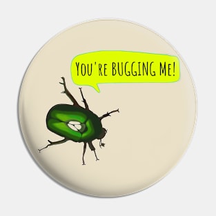 You're BUGGING Me! Pin