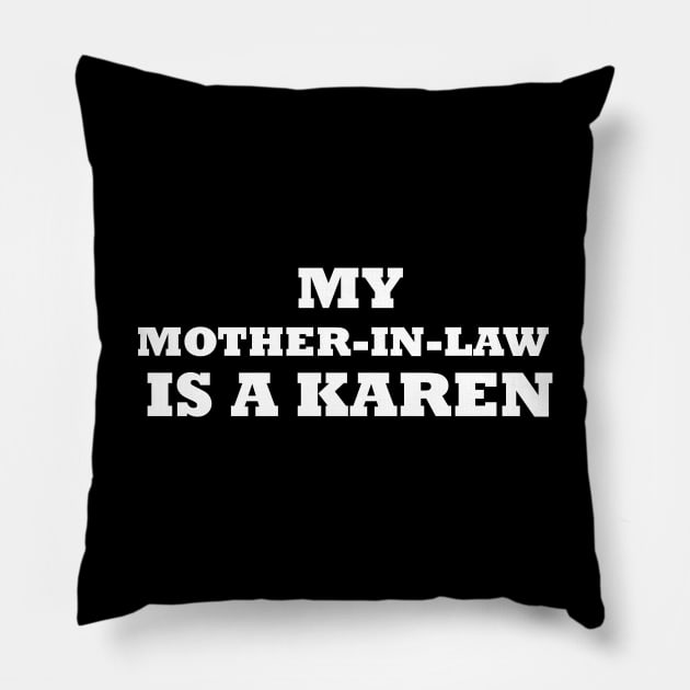 My Mother In Law Is A Karen Pillow by artpirate