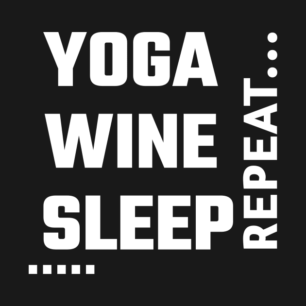 Yoga , Wine and Sleep by Koolstudio