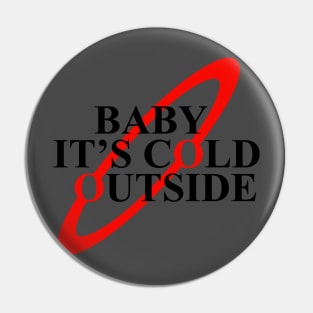 Baby It's Cold Outside Pin