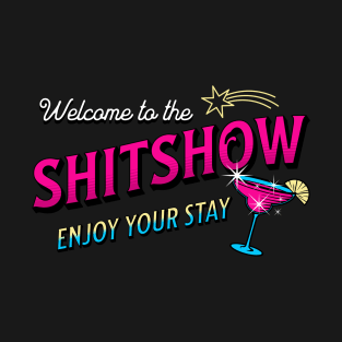 Welcome To the Shitshow T-Shirt