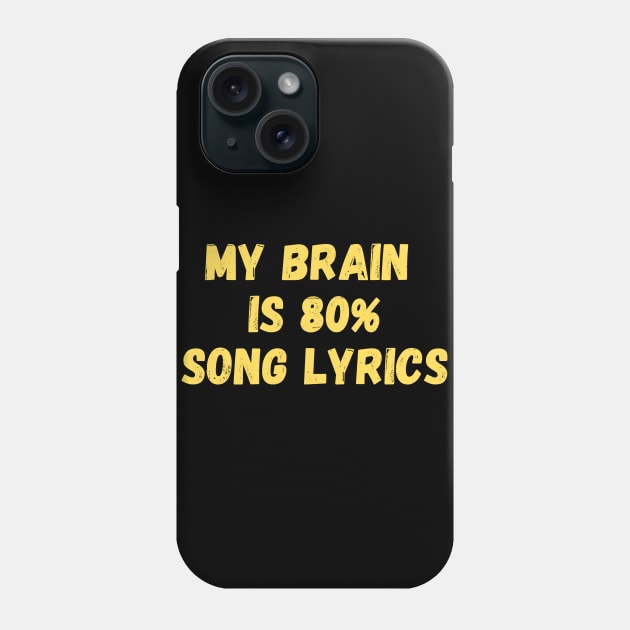 My Brain is 80% Song Lyrics Phone Case by Being Famous