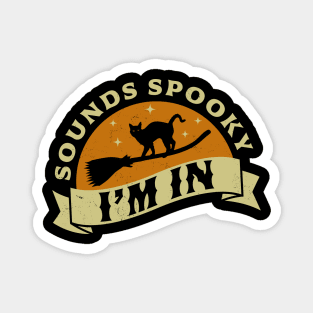 Sounds Spooky I'm In Funny Halloween Black Cat on a Broom Magnet