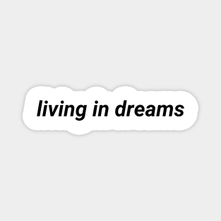 living in dreams- aesthetic vaporwave quote Magnet