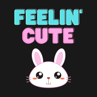 Feelin' Cute T-Shirt