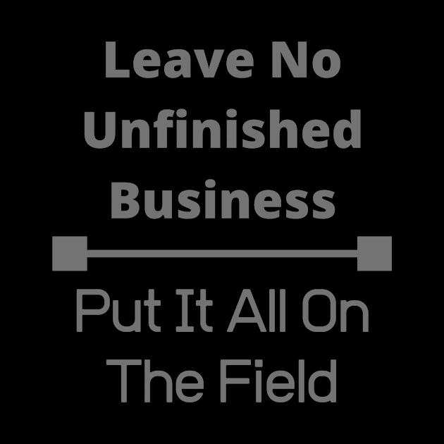 Leave no Unfinished Business by Unusual Choices