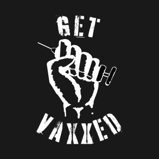 Get Vaxxed Fist T-Shirt