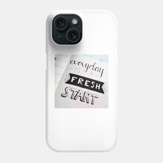 Everyday Is A Fresh Start Phone Case by ArtoTee