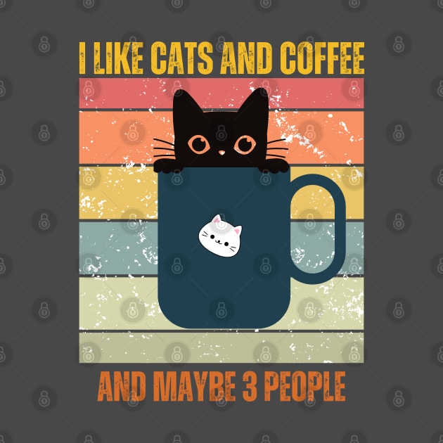 I Like Cats And Coffee And Maybe 3 People Funny Love Cats by Just Me Store