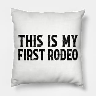 This Is My First Rodeo Pillow
