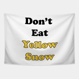 Don't Eat Yellow Snow Tapestry