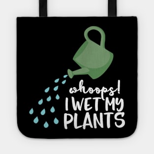 Gardening Shirt Whoops I Wet My Plants Gardener Gift Tote