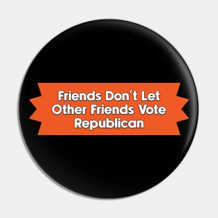 Don't Vote Republican - Democrat Politics Pin