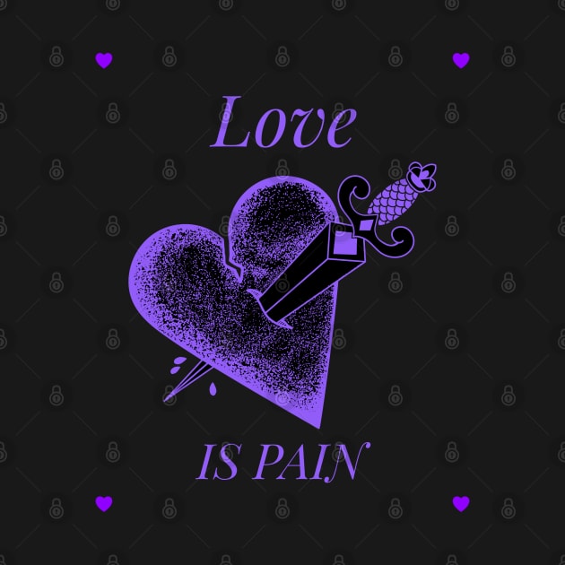 Love is Pain by PizzaZombieApparel