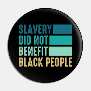 Slavery Did not benefit Black People Pin