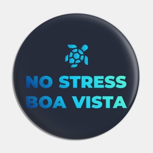 NO STRESS BOA VISTA Pin