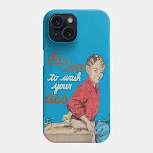 "Be Sure To Wash Your Ass" Phone Case