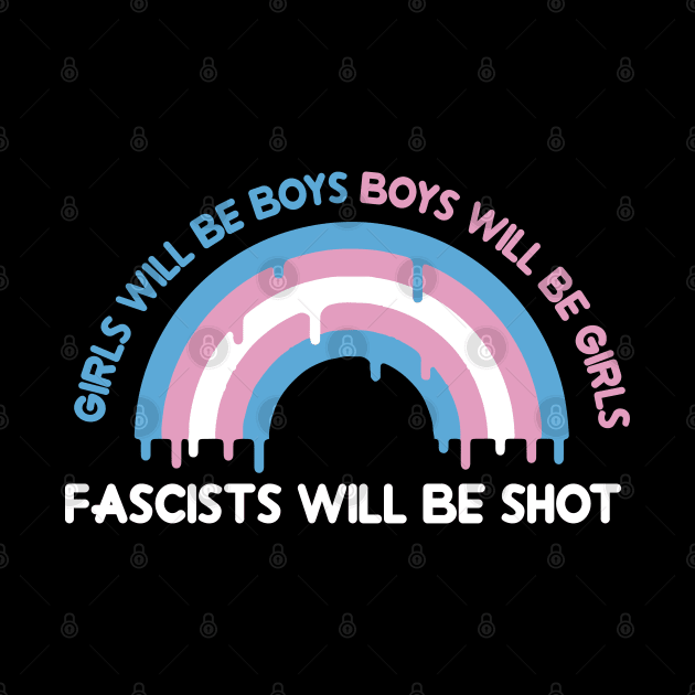 girls will be boys,boys will be girls and fascists will be shot by remerasnerds