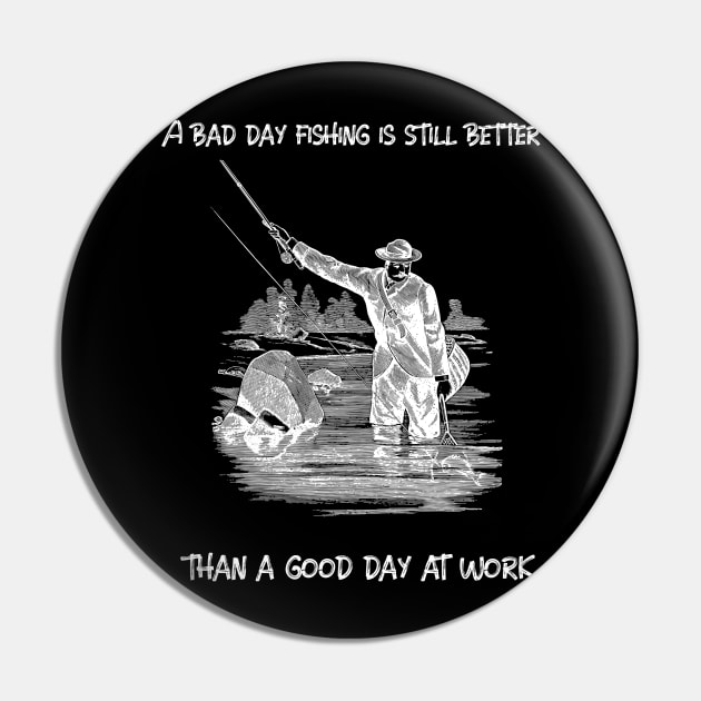 A bad day fishing is still better than a good day at work Pin by Gadget-Plaza