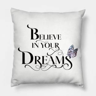 Believe in Your Dreams Pillow