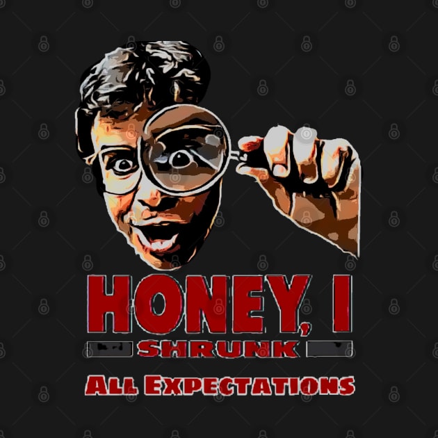 Honey I Shrunk all Expectations by Nice wears