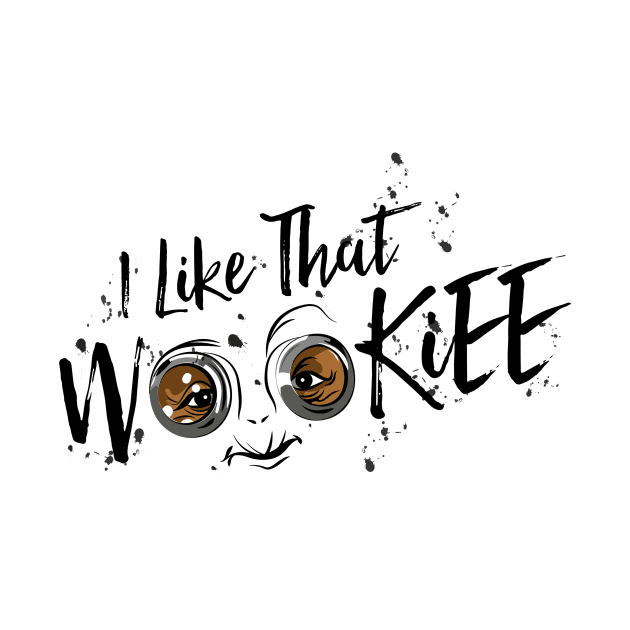 I Like That Wookiee by JLaneDesign