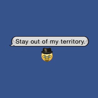 "Stay out of my territory" - Walter White Emoji T-Shirt