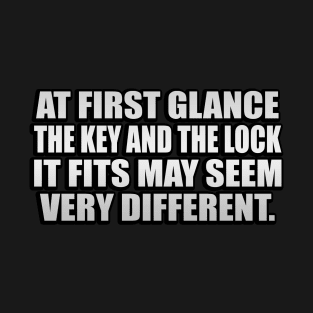 At first glance, the key and the lock it fits may seem very different T-Shirt