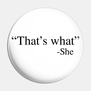 That's what she said Pin