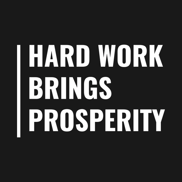 Hard Work Brings Prosperity. Hard Worker Quote by kamodan