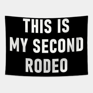 This Is My Second Rodeo Tapestry