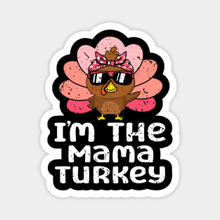 Im The Mama Turkey Funny Family Thanksgiving Mom Women Magnet