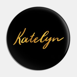 Katelyn Name Hand Lettering in Faux Gold Letters Pin