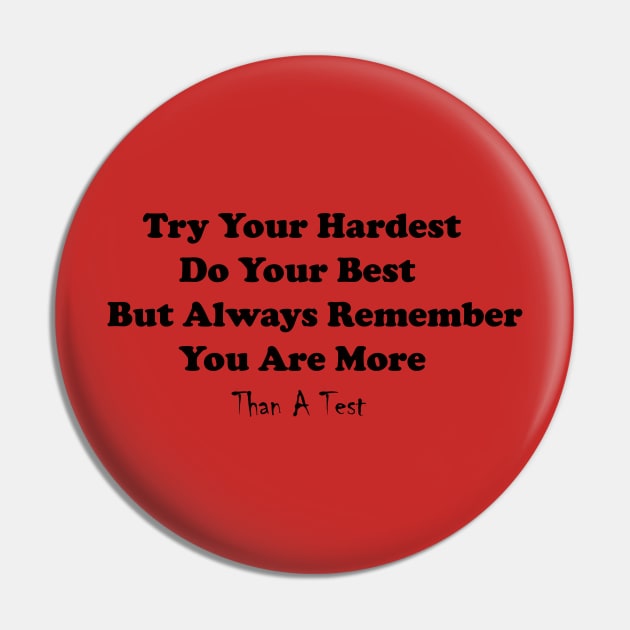 Try Your Hardest Do Your Best But Always Remember You Are More Than A Test Pin by yassinstore