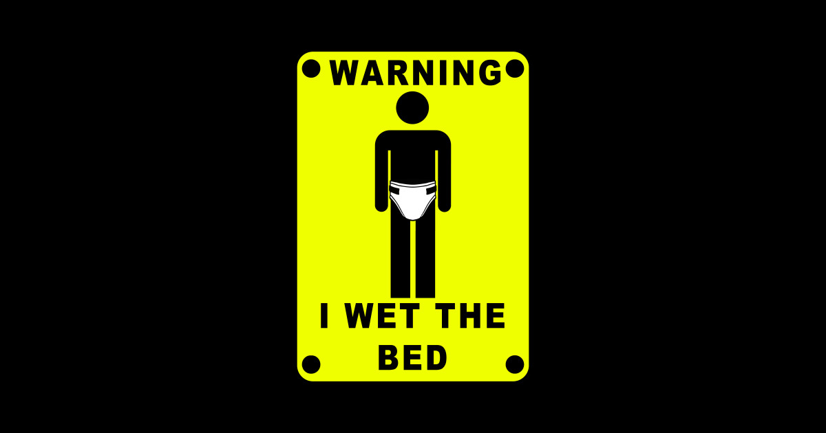 ABDL WARNING I WET THE BED SIGN DIAPER FETISH HUMOR Bedwetter