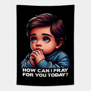 How Can I Pray For You Today Little Boy Tapestry