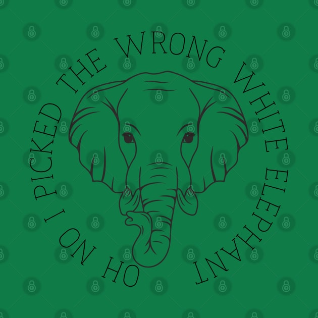 Oh No I Picked The Wrong White Elephant by Yourfavshop600