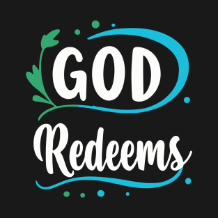 God redeems T-Shirt