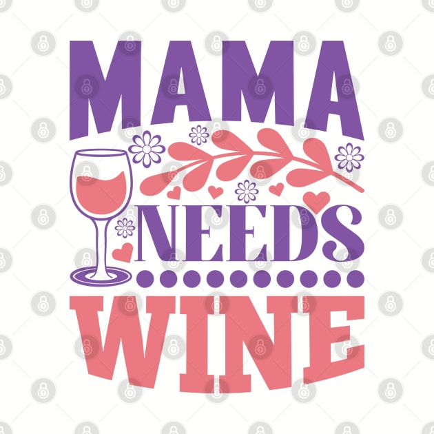 Mama Needs Wine by Zombie Girls Design