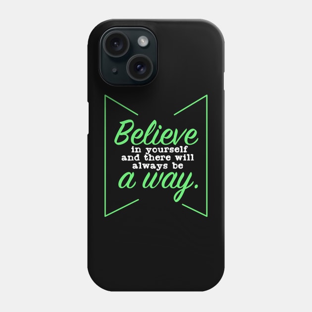 Believe in your self, and there will always be a way Phone Case by Suryaraj