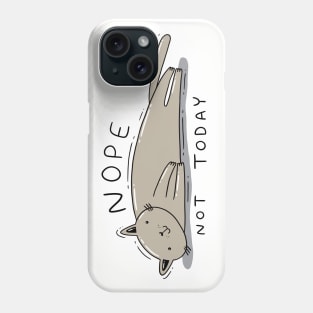 Nope, Not today. Phone Case