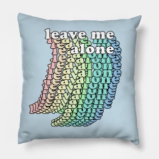 Leave Me Alone - Typographic Design Pillow