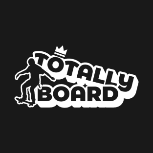 totally board, skating T-Shirt